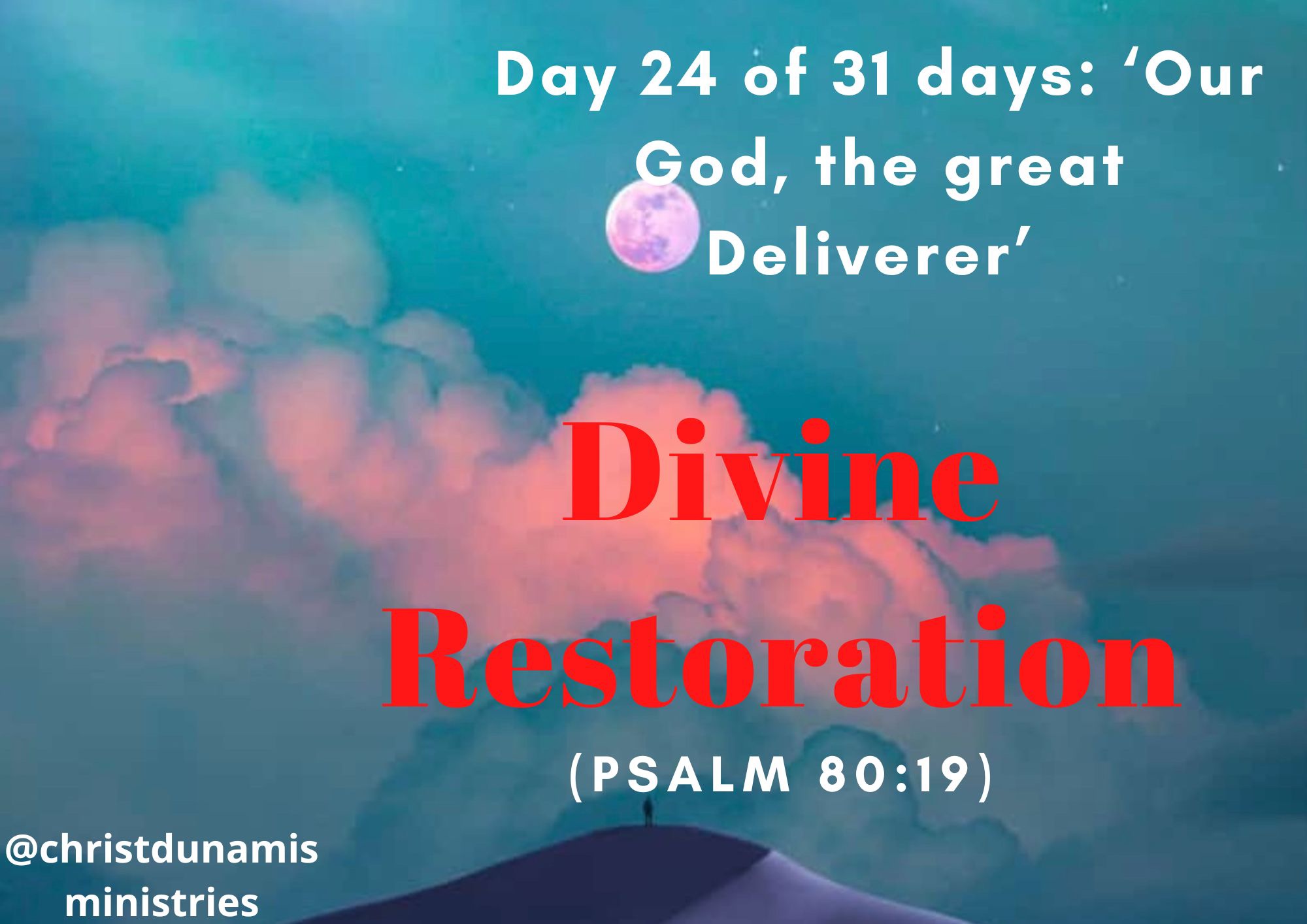Day 24 of 31 days: ‘Our God, the great Deliverer’ – Divine Restoration