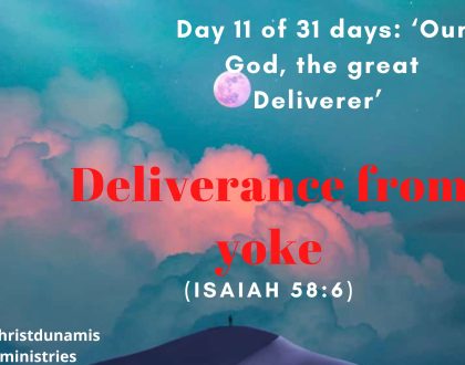 Day 11 of 31 days: ‘Our God, the great Deliverer’ – Deliverance from yoke