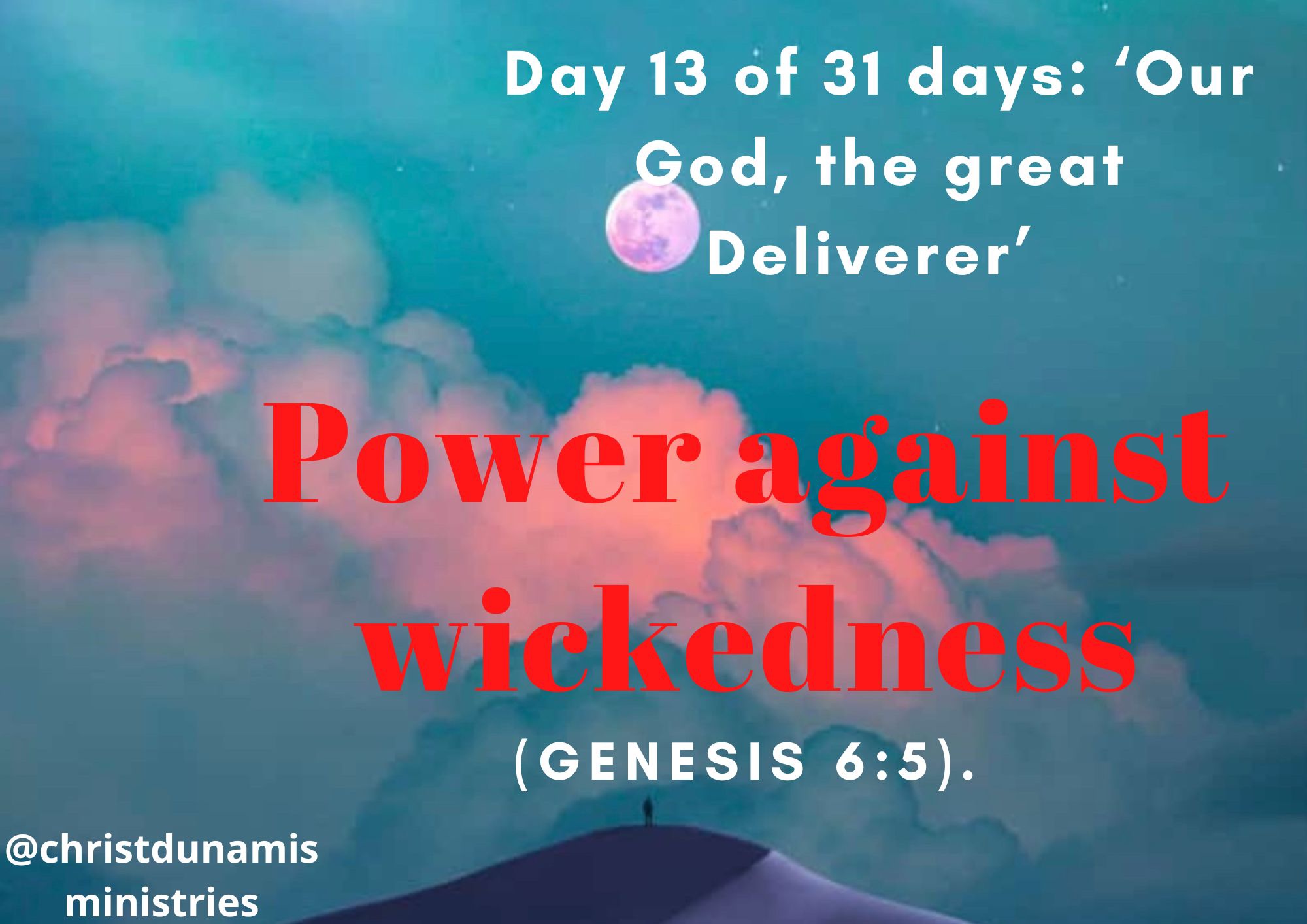 Day 13 of 31 days: ‘Our God, the great Deliverer’ – Power against wickedness