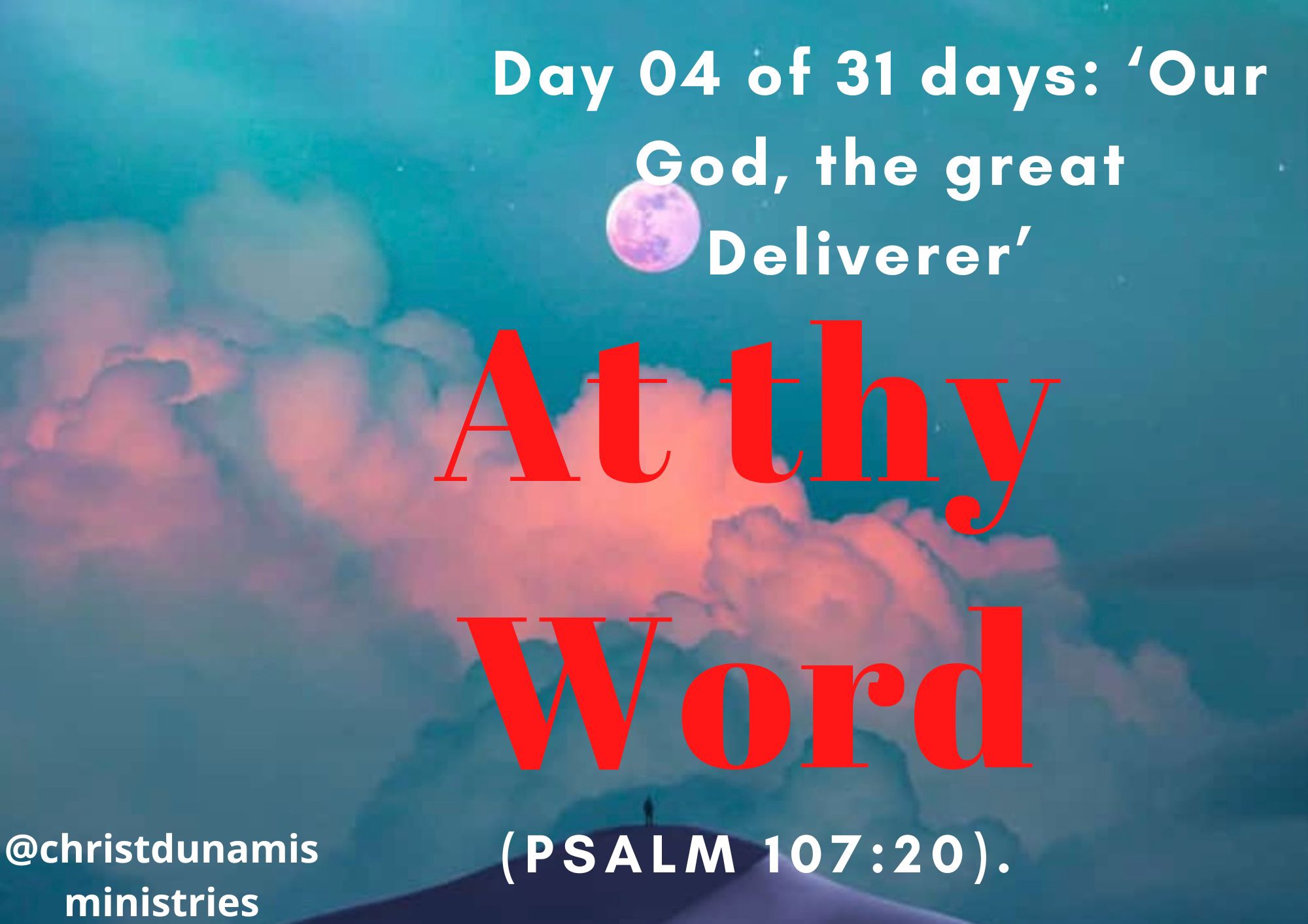 Day 04 of 31 days: ‘Our God, the great Deliverer’ – At thy Word