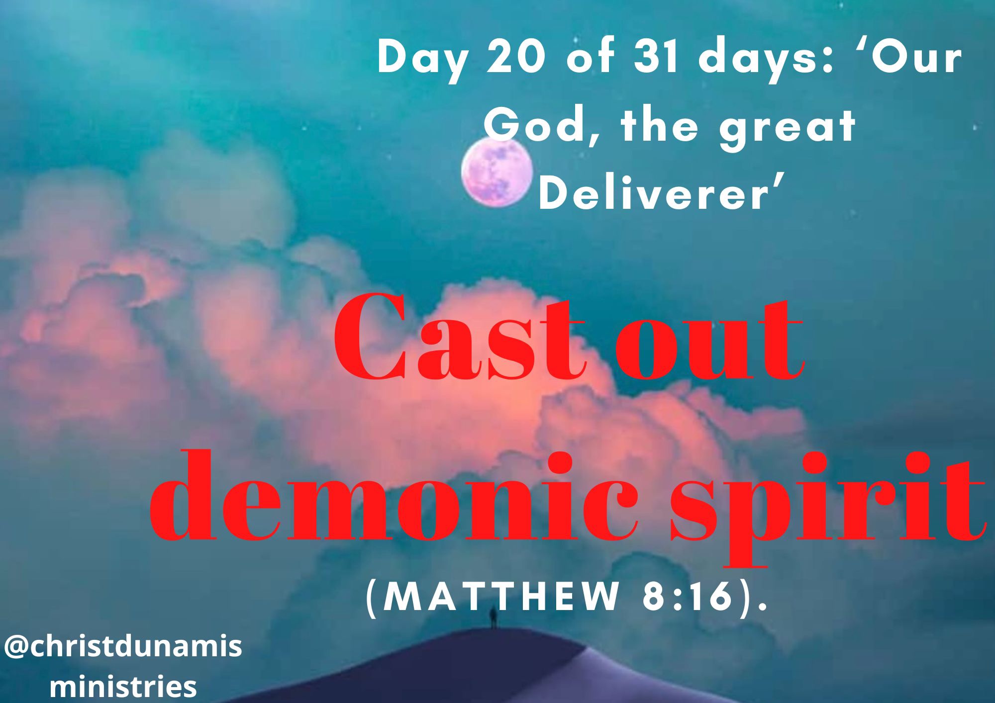 Day 20 of 31 days: ‘Our God, the great Deliverer’ – Cast out demonic spirit