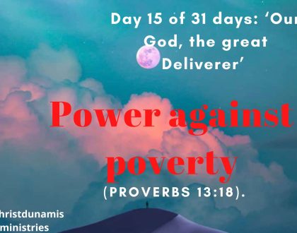 Day 15 of 31 days: ‘Our God, the great Deliverer’ – Power against poverty