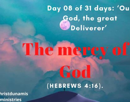 Day 08 of 31 days: ‘Our God, the great Deliverer’ – The mercy of God