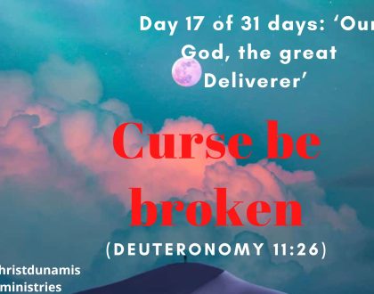 Day 17 of 31 days: ‘Our God, the great Deliverer’ – Curse be broken