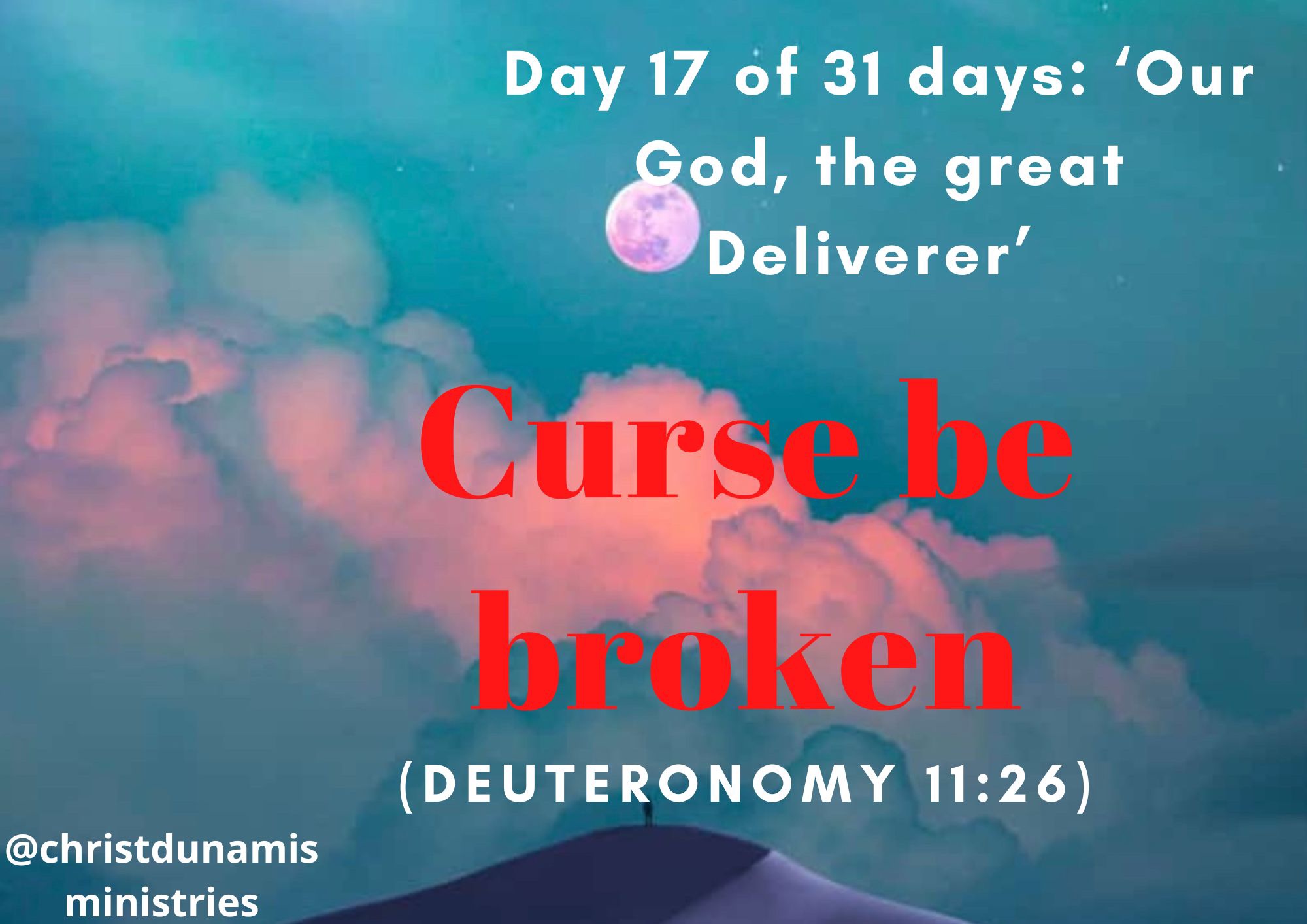 Day 17 of 31 days: ‘Our God, the great Deliverer’ – Curse be broken