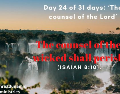 Day 24 of 31 days: ‘The counsel of the Lord’ – The counsel of the wicked shall perish