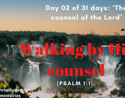 Day 02 of 31 days: ‘The counsel of the Lord’ – Walking by His counsel