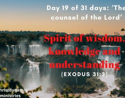 Day 19 of 31 days: ‘The counsel of the Lord’ – Spirit of wisdom, knowledge and understanding