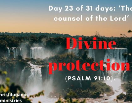 Day 23 of 31 days: ‘The counsel of the Lord’ – Divine protection