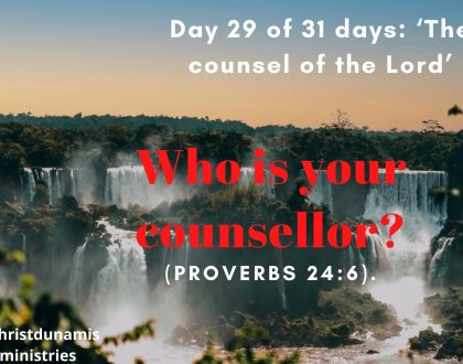 Day 29 of 31 days: ‘The counsel of the Lord’ – Who is your counsellor?