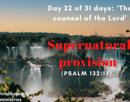 Day 22 of 31 days: ‘The counsel of the Lord’ – Supernatural provision