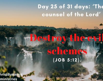 Day 25 of 31 days: ‘The counsel of the Lord’ – Destroy the evil schemes