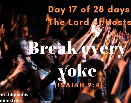 Day 17 of 28 days: ‘The Lord of Hosts’ – Break every yoke