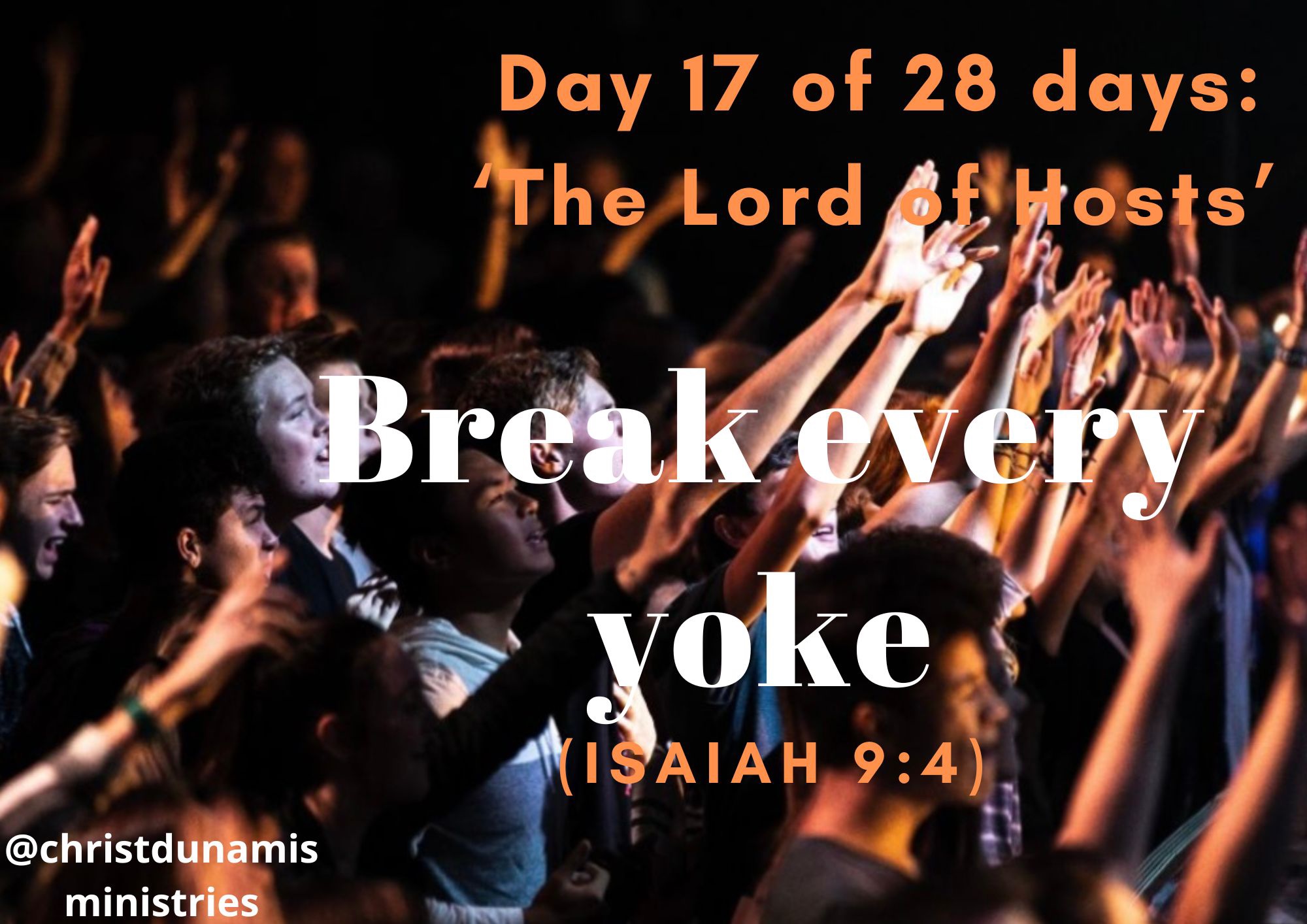 Day 17 of 28 days: ‘The Lord of Hosts’ – Break every yoke
