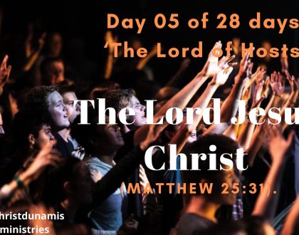 Day 05 of 28 days: ‘The Lord of Hosts’ – The Lord Jesus Christ