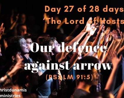 Day 27 of 28 days: ‘The Lord of Hosts’ – Our defence against arrow