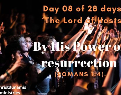 Day 08 of 28 days: ‘The Lord of Hosts’ – By His Power of resurrection