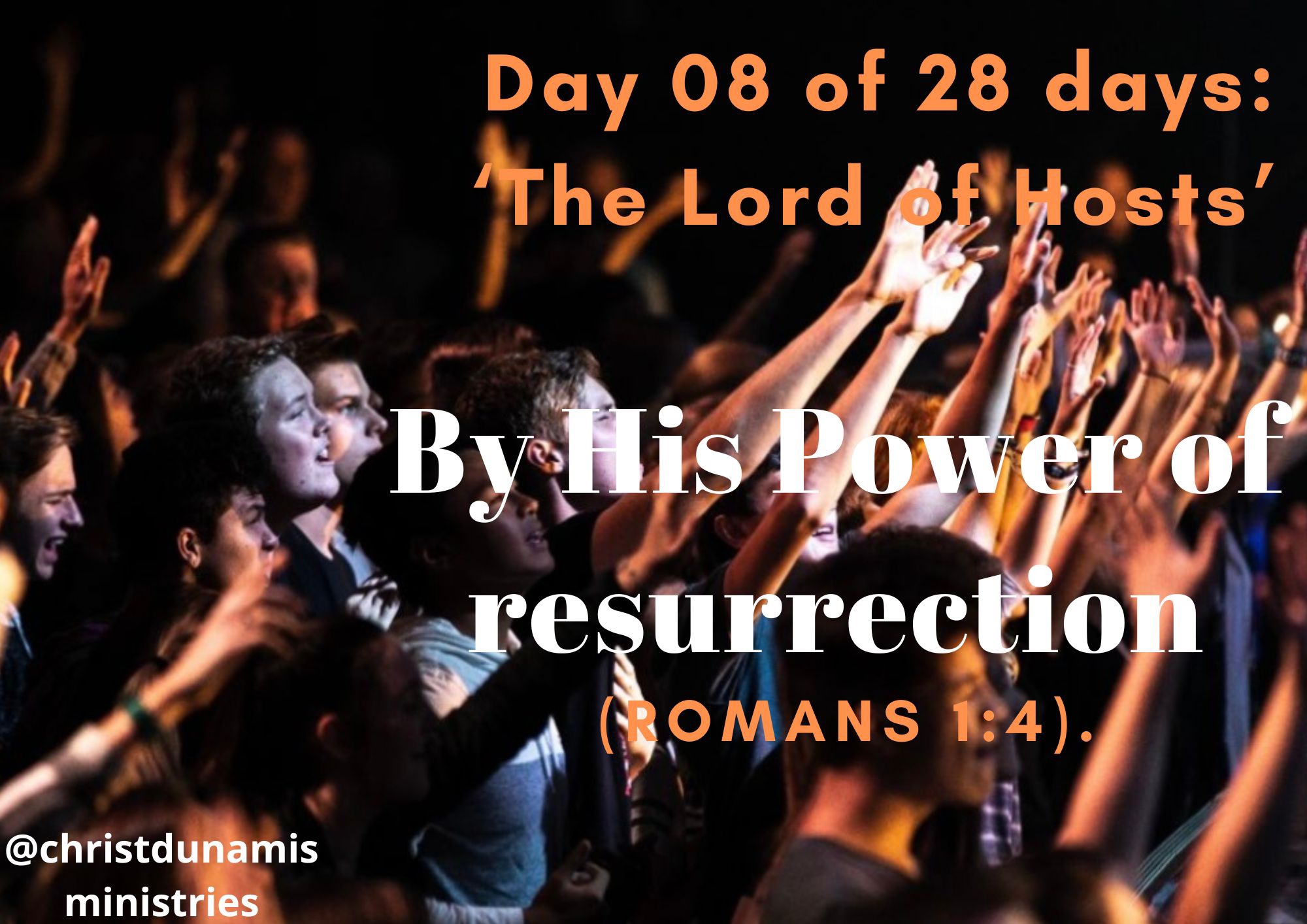 Day 08 of 28 days: ‘The Lord of Hosts’ – By His Power of resurrection