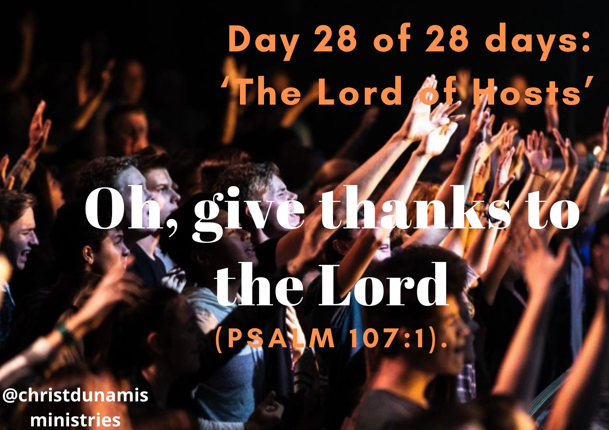 Day 28 of 28 days: ‘The Lord of Hosts’ – Oh, give thanks to the Lord