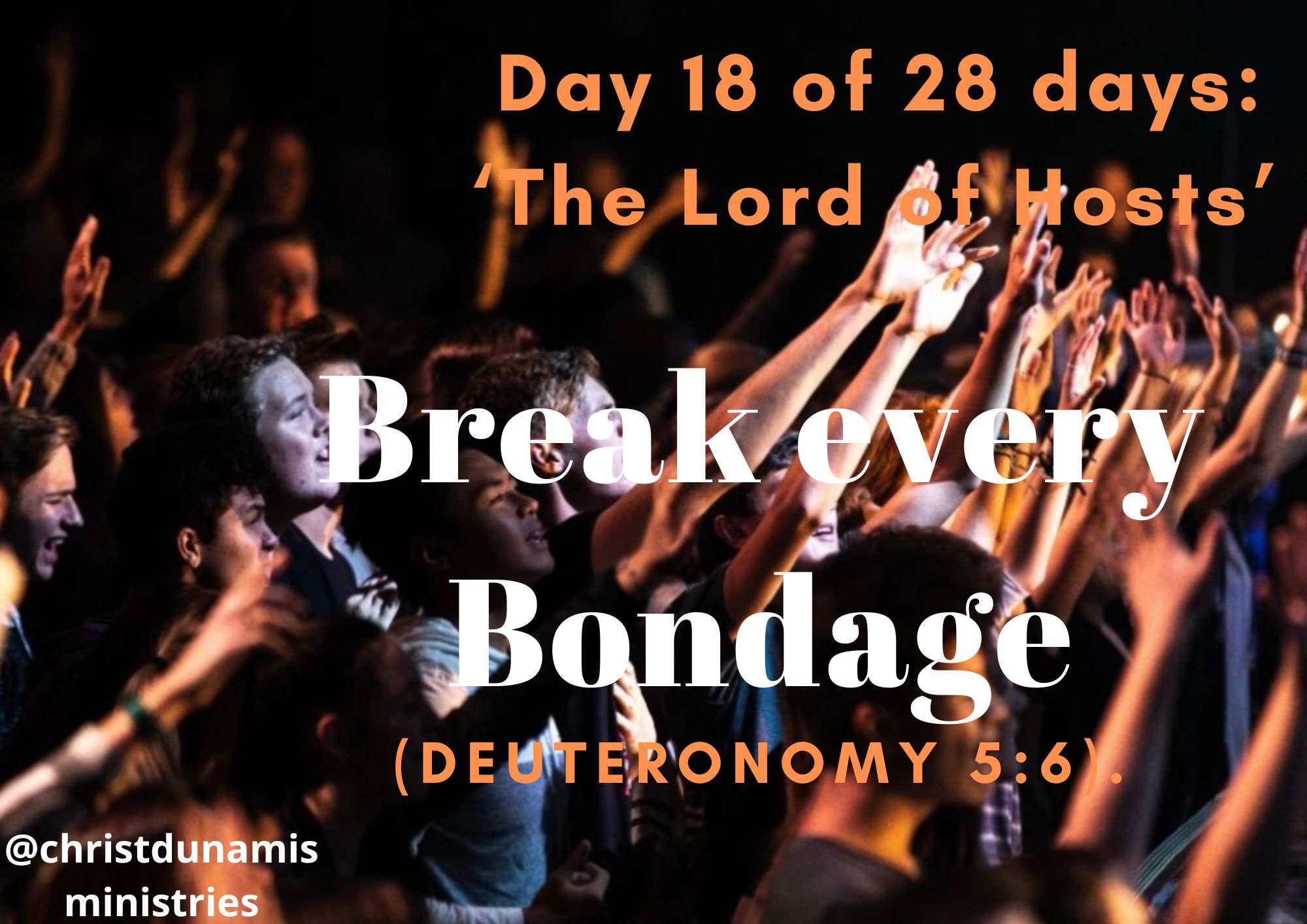 Day 18 of 28 days: ‘The Lord of Hosts’ – Break every Bondage