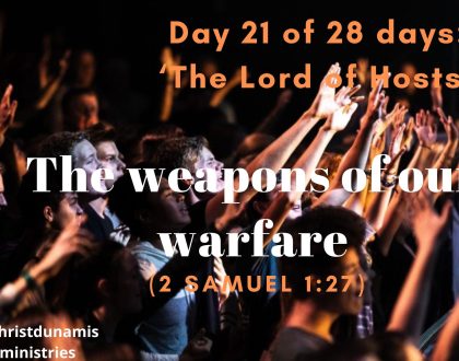 Day 21 of 28 days: ‘The Lord of Hosts’ – The weapons of our warfare