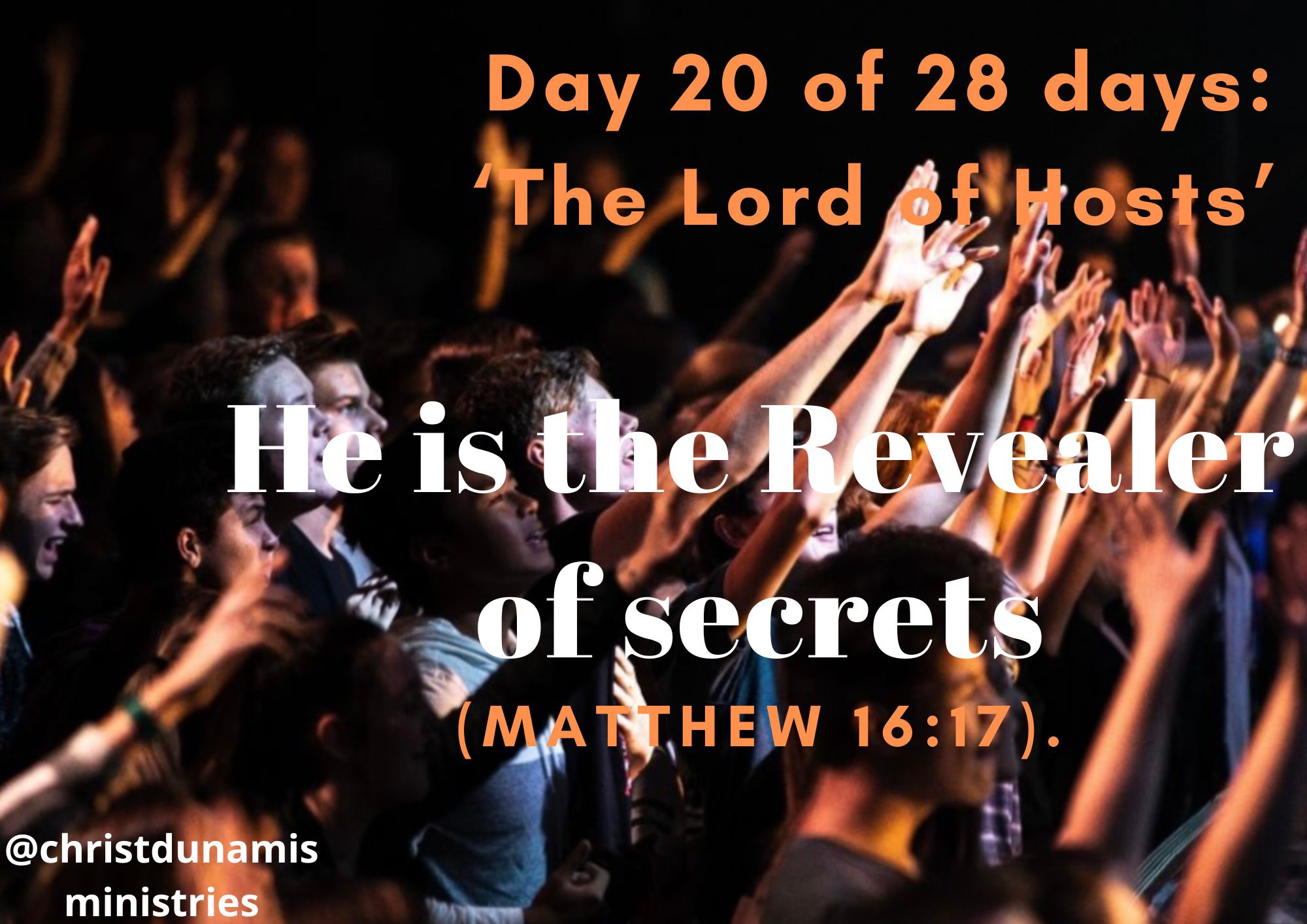Day 20 of 28 days: ‘The Lord of Hosts’ – He is the Revealer of secrets