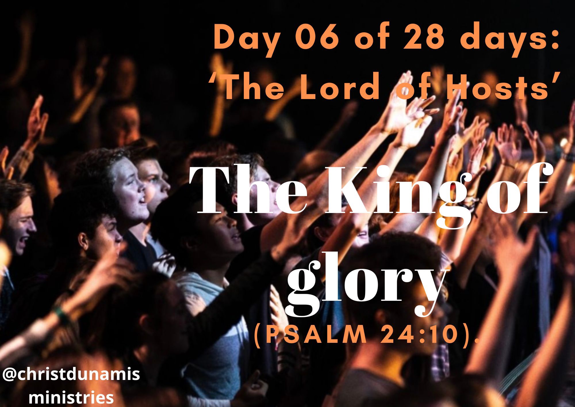 Day 06 of 28 days: ‘The Lord of Hosts’ – The King of glory