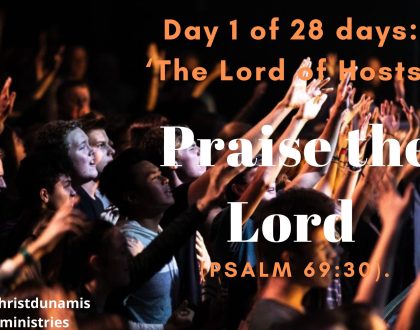 Day 1 of 28 days: ‘The Lord of Hosts’ – Praise the Lord