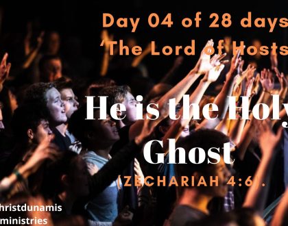Day 04 of 28 days: ‘The Lord of Hosts’ – He is the Holy Ghost