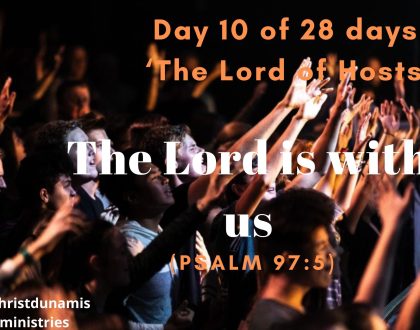 Day 10 of 28 days: ‘The Lord of Hosts’ – The Lord is with us
