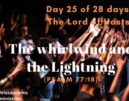 Day 25 of 28 days: ‘The Lord of Hosts’ – The whirlwind and the Lightning