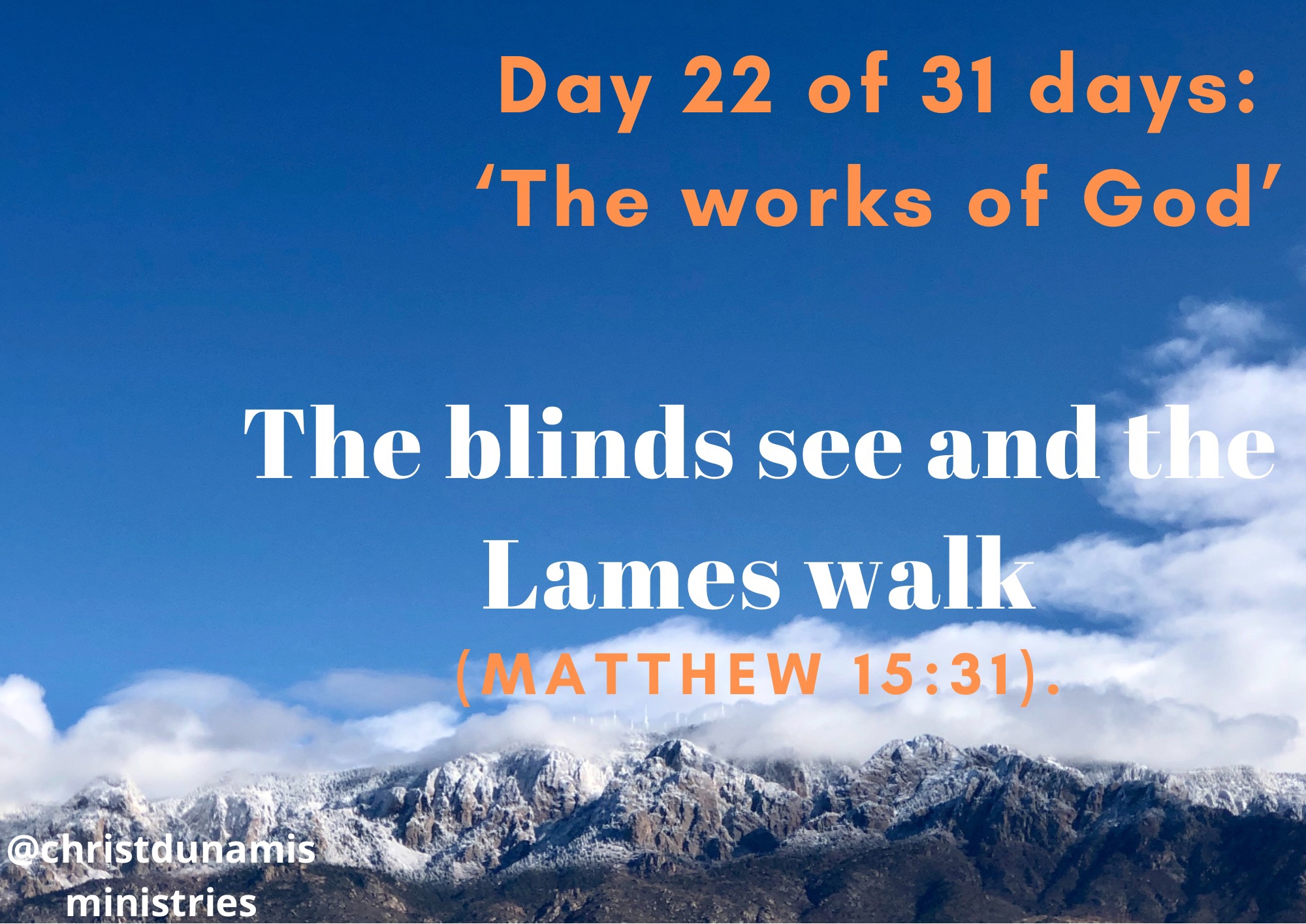 Day 22 of 31 days: ‘The works of God’ – The blinds see and the Lames walk