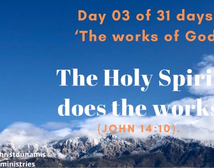 Day 03 of 31 days: ‘The works of God’ – The Holy Spirit does the works