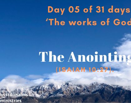 Day 05 of 31 days: ‘The works of God’ – The Anointing