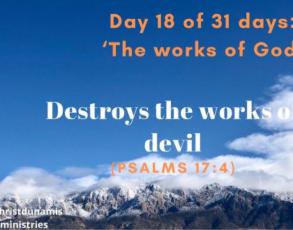 Day 18 of 31 days: ‘The works of God’ – Destroys the works of devil