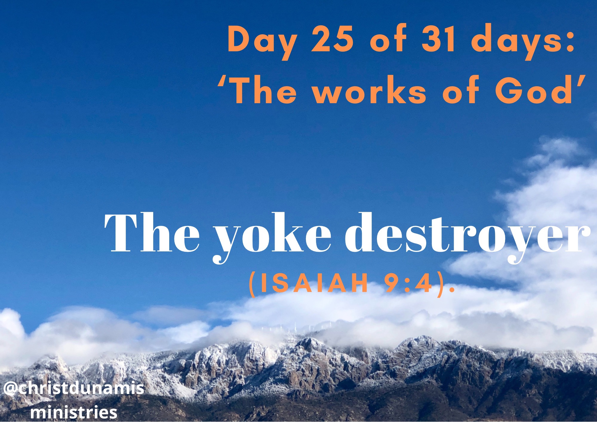 Day 25 of 31 days: ‘The works of God’ – The yoke destroyer