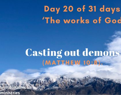 Day 20 of 31 days: ‘The works of God’ – Casting out demons