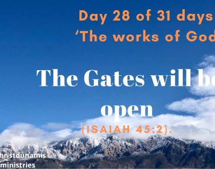 Day 28 of 31 days: ‘The works of God’ – The Gates will be open