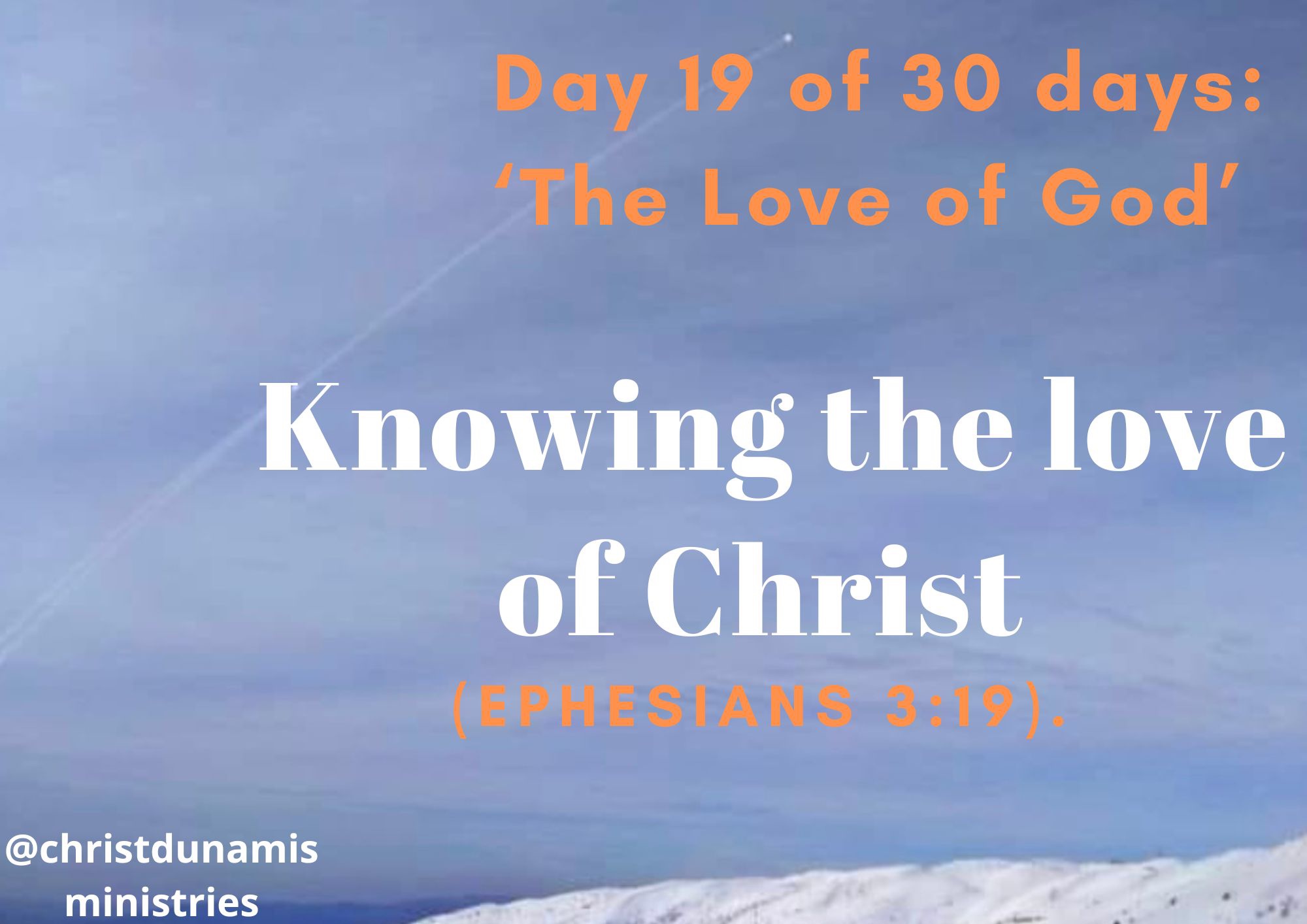 Day 19 of 30 days: ‘The Love of God’ – Knowing the love of Christ