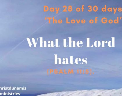 Day 28 of 30 days: ‘The Love of God’ – What the Lord hates