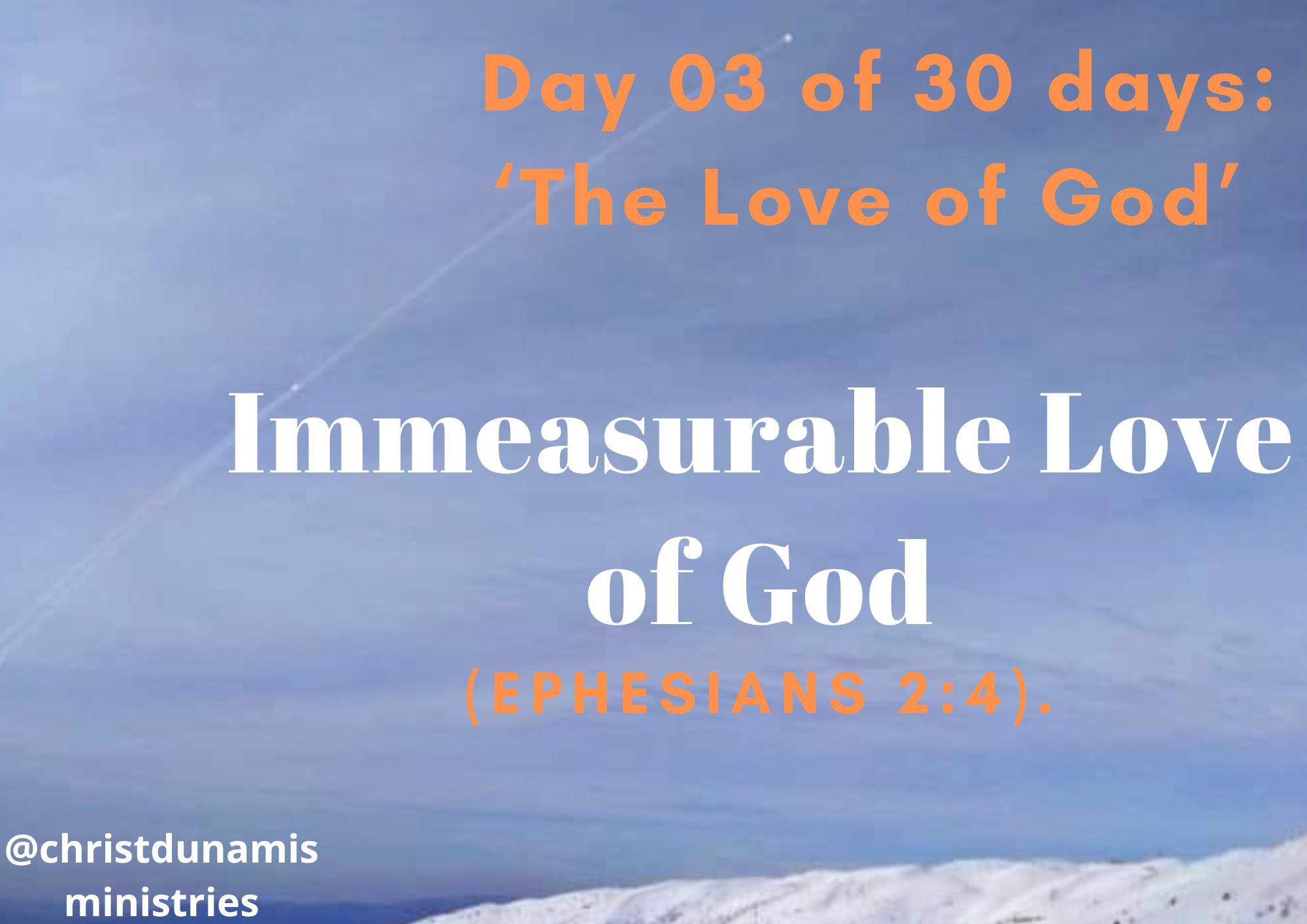 Day 3 of 30 days: ‘The Love of God’ – Immeasurable Love of God