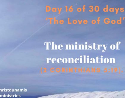 Day 16 of  30 days: ‘The Love of God’– The ministry of reconciliation