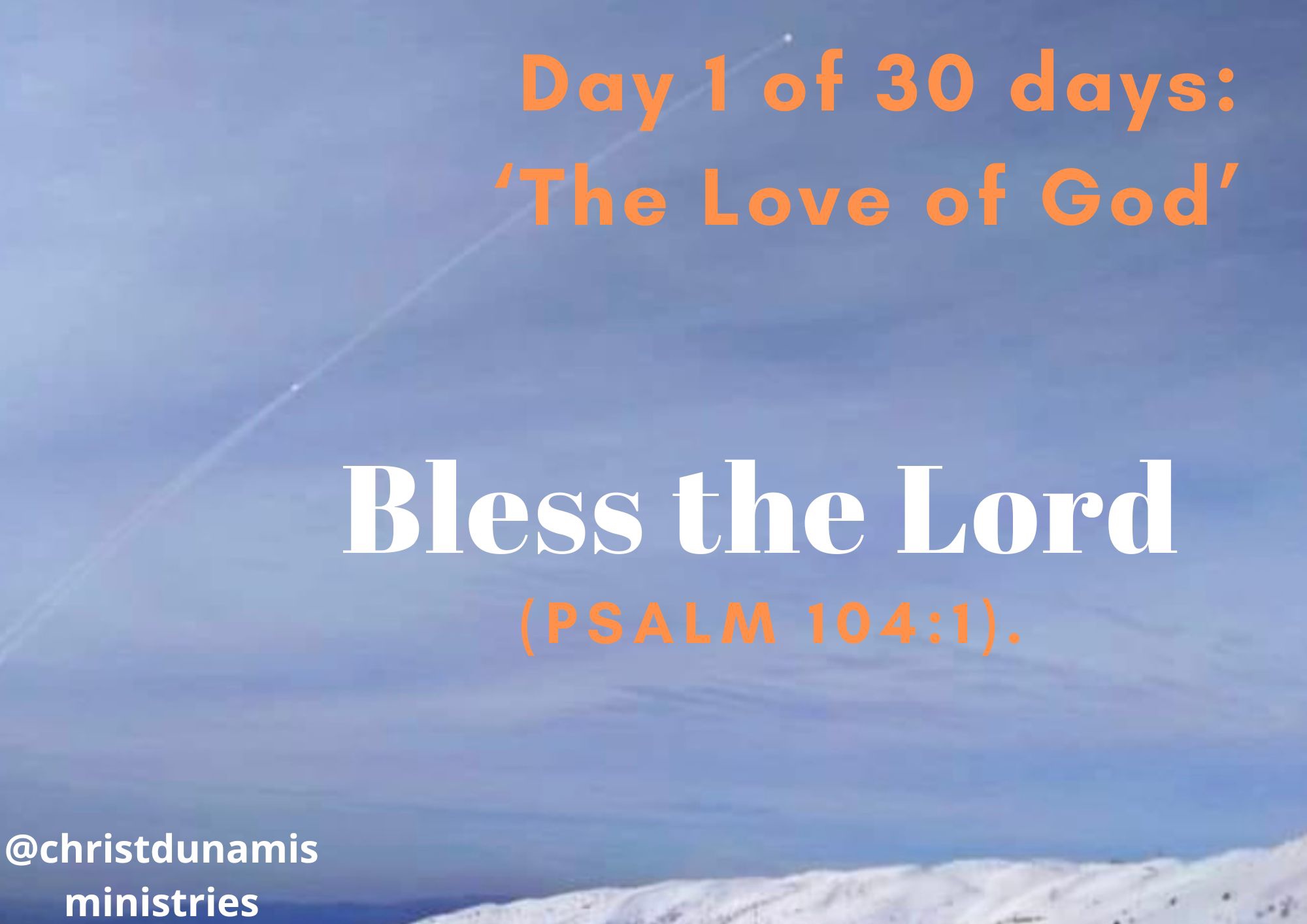 Day 1 of 30 days: ‘The Love of God’ – Bless the Lord