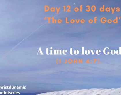 Day 12 of 30 days: ‘The Love of God’ – A time to love God