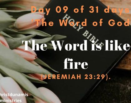 Day 09 of 31 days: ‘The Word of God’ – The Word is like fire