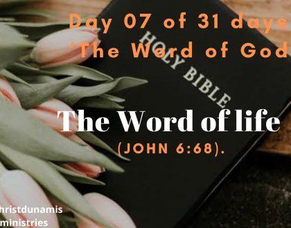 Day 07 of 31 days: ‘The Word of God’ – The Word of life