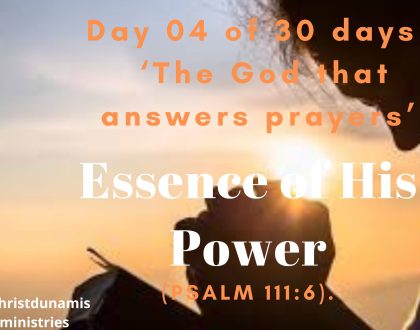 Day  04 of  30 days:  ‘The God that answers prayers’ –  Essence of His Power