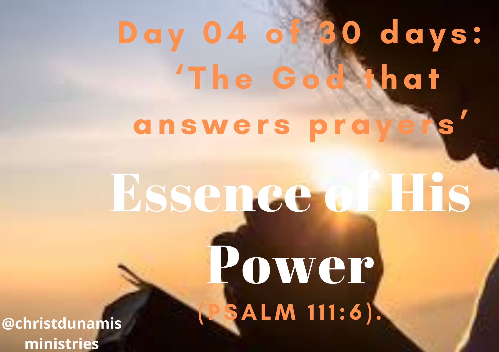 Day 04 of 30 days: ‘The God that answers prayers’ – Essence of His Power