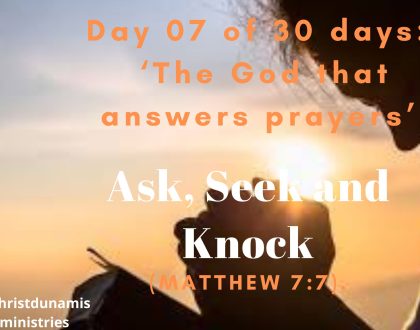 Day  07 of  30 days:  ‘The God that answers prayers’ –  Ask, Seek and Knock