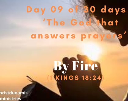 Day  09 of  30 days:  ‘The God that answers prayers’ –  By Fire